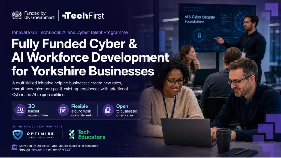 Innovate UK TechLocal: AI and Cyber Talent Programme — fully funded Cyber and AI workforce development for Yorkshire businesses